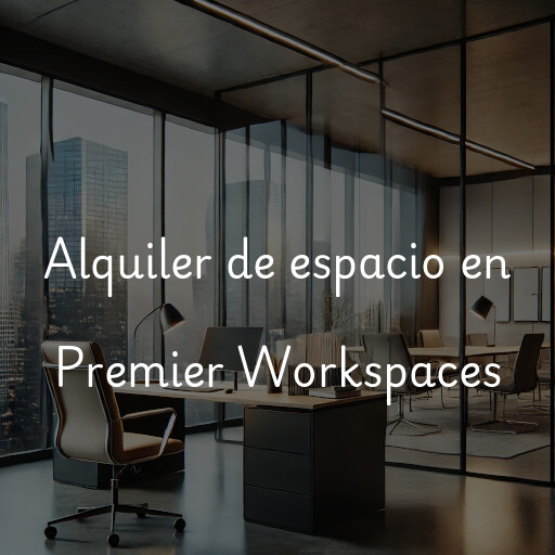 Alquiler de espacio en Premier Workspaces