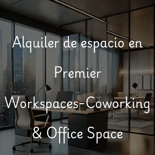 Alquiler de espacio en Premier Workspaces-Coworking & Office Space