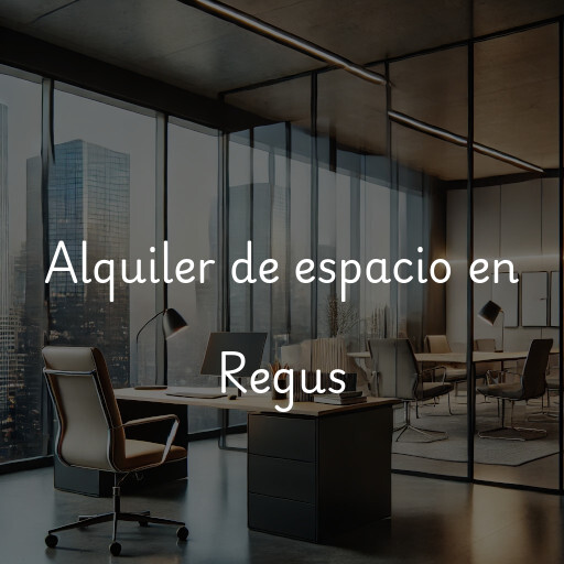 Alquiler de espacio en Regus