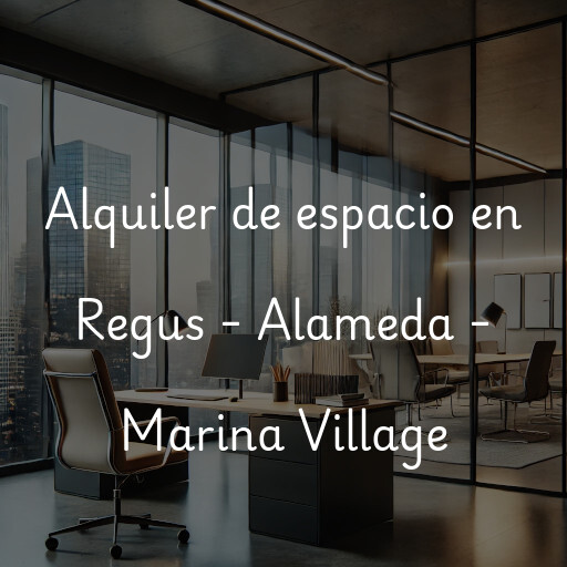 Alquiler de espacio en Regus - Alameda - Marina Village