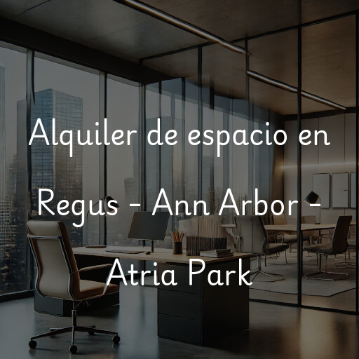 Alquiler de espacio en Regus - Ann Arbor - Atria Park