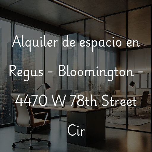 Alquiler de espacio en Regus - Bloomington - 4470 W 78th Street Cir