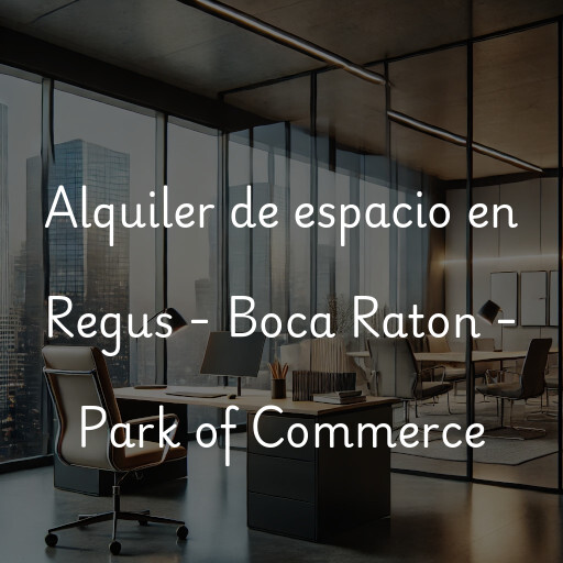 Alquiler de espacio en Regus - Boca Raton - Park of Commerce