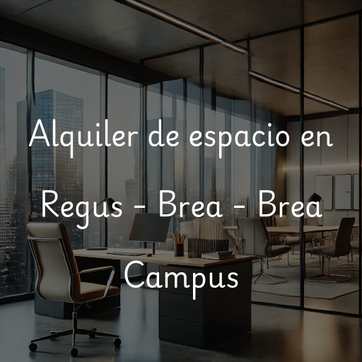 Alquiler de espacio en Regus - Brea - Brea Campus