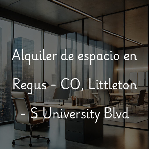 Alquiler de espacio en Regus - CO, Littleton - S University Blvd