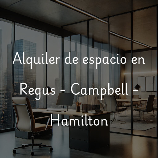 Alquiler de espacio en Regus - Campbell - Hamilton