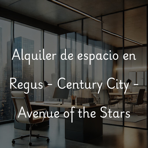 Alquiler de espacio en Regus - Century City - Avenue of the Stars