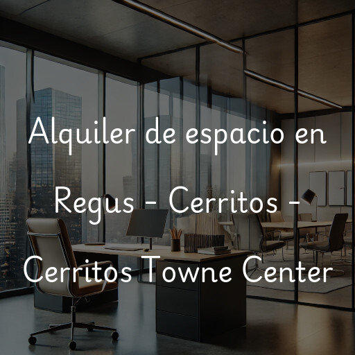 Alquiler de espacio en Regus - Cerritos - Cerritos Towne Center