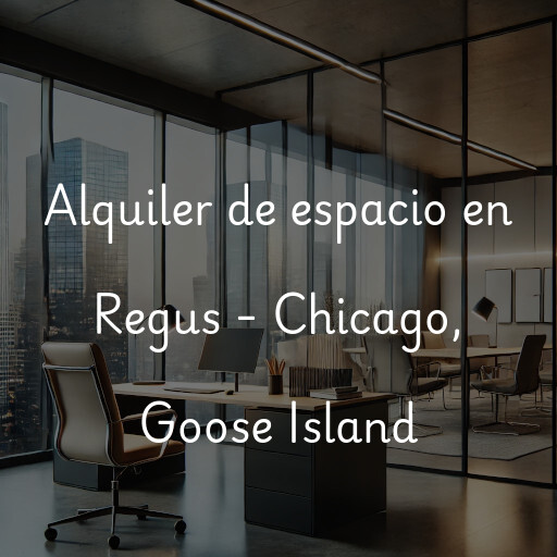 Alquiler de espacio en Regus - Chicago, Goose Island