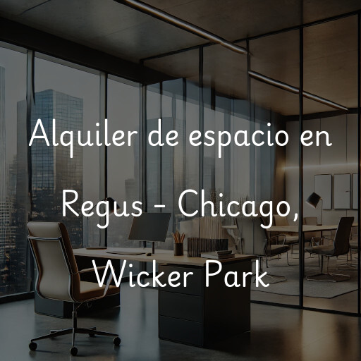 Alquiler de espacio en Regus - Chicago, Wicker Park