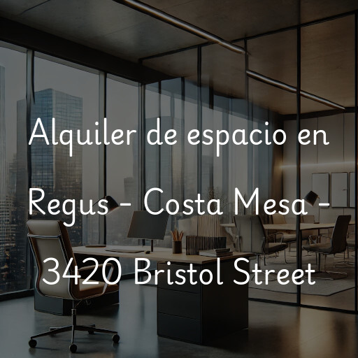 Alquiler de espacio en Regus - Costa Mesa - 3420 Bristol Street