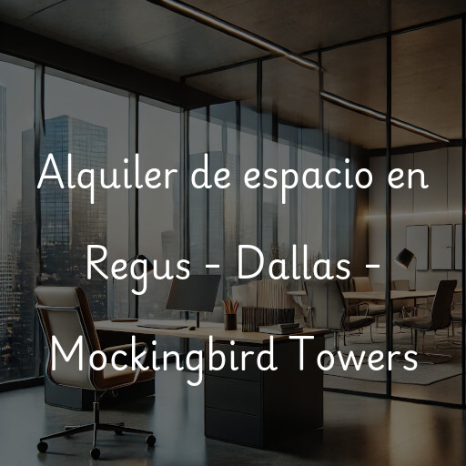 Alquiler de espacio en Regus - Dallas - Mockingbird Towers