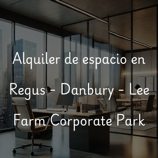 Alquiler de espacio en Regus - Danbury - Lee Farm Corporate Park