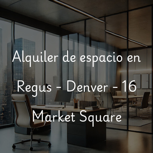 Alquiler de espacio en Regus - Denver - 16 Market Square