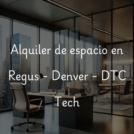 Alquiler de espacio en Regus - Denver - DTC Tech