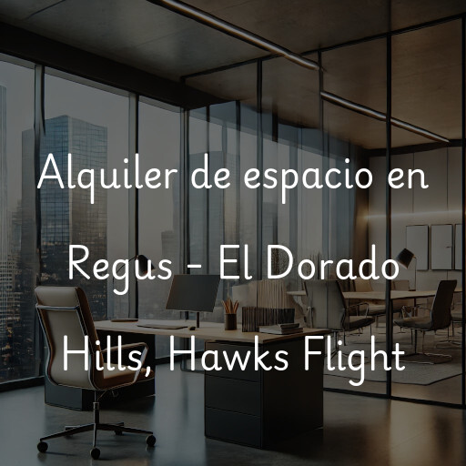 Alquiler de espacio en Regus - El Dorado Hills, Hawks Flight