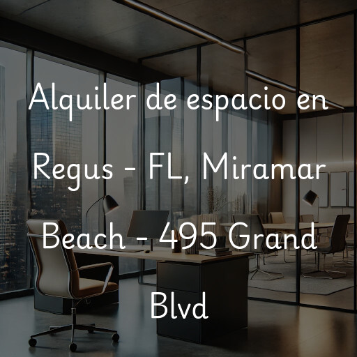 Alquiler de espacio en Regus - FL, Miramar Beach - 495 Grand Blvd