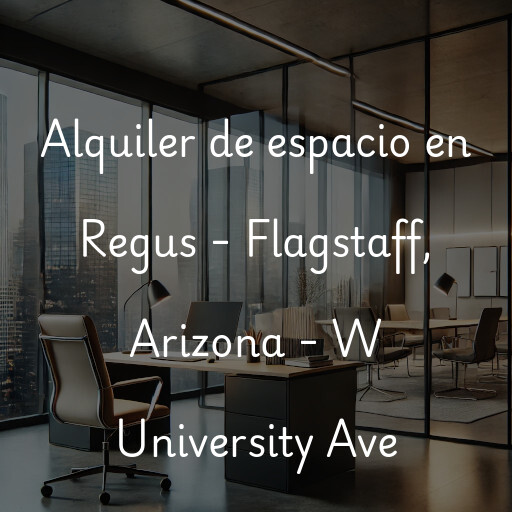 Alquiler de espacio en Regus - Flagstaff, Arizona - W University Ave