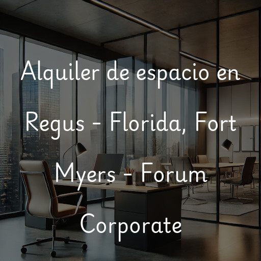 Alquiler de espacio en Regus - Florida, Fort Myers - Forum Corporate