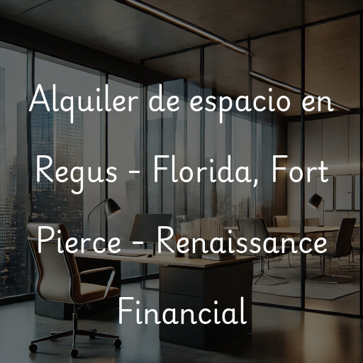 Alquiler de espacio en Regus - Florida, Fort Pierce - Renaissance Financial