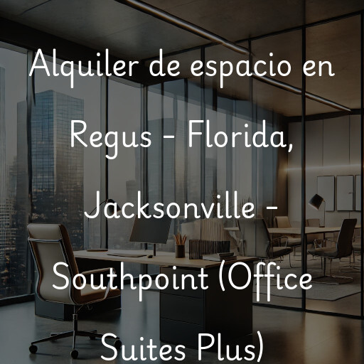 Alquiler de espacio en Regus - Florida, Jacksonville - Southpoint (Office Suites Plus)