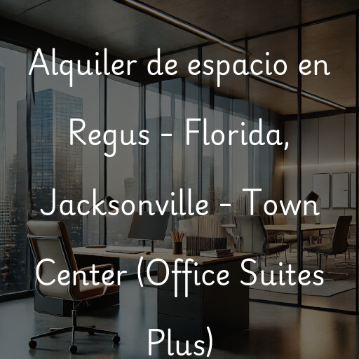 Alquiler de espacio en Regus - Florida, Jacksonville - Town Center (Office Suites Plus)