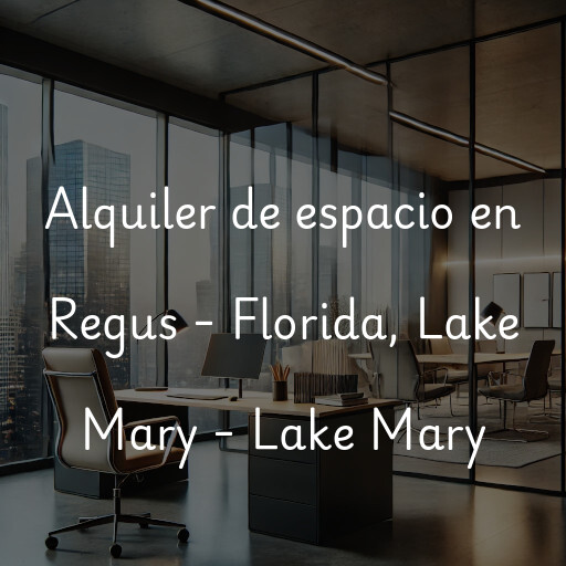 Alquiler de espacio en Regus - Florida, Lake Mary - Lake Mary