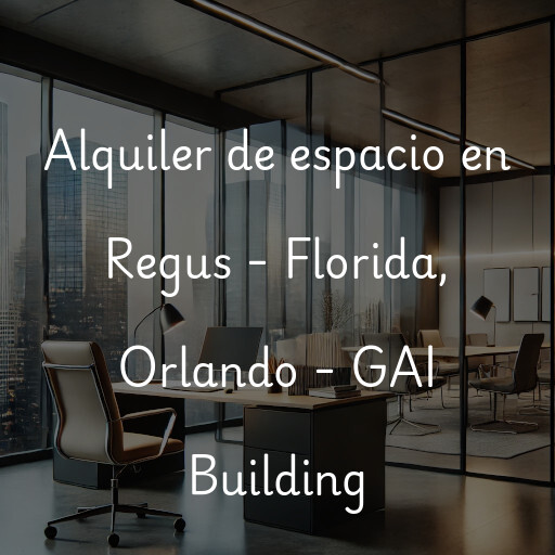 Alquiler de espacio en Regus - Florida, Orlando - GAI Building