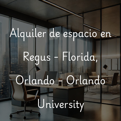 Alquiler de espacio en Regus - Florida, Orlando - Orlando University