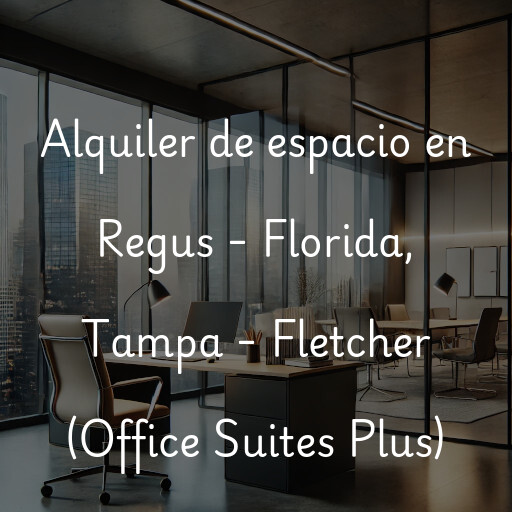 Alquiler de espacio en Regus - Florida, Tampa - Fletcher (Office Suites Plus)