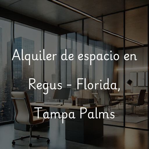 Alquiler de espacio en Regus - Florida, Tampa Palms