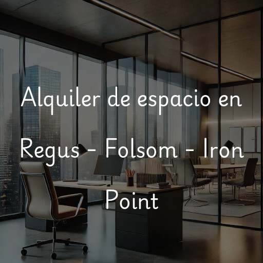 Alquiler de espacio en Regus - Folsom - Iron Point