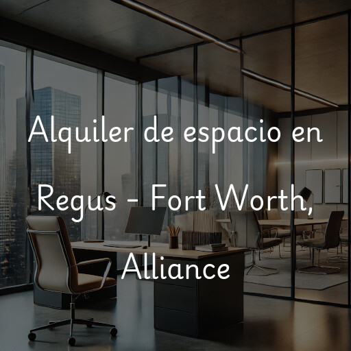 Alquiler de espacio en Regus - Fort Worth, Alliance