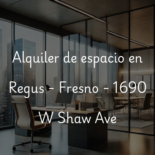 Alquiler de espacio en Regus - Fresno - 1690 W Shaw Ave