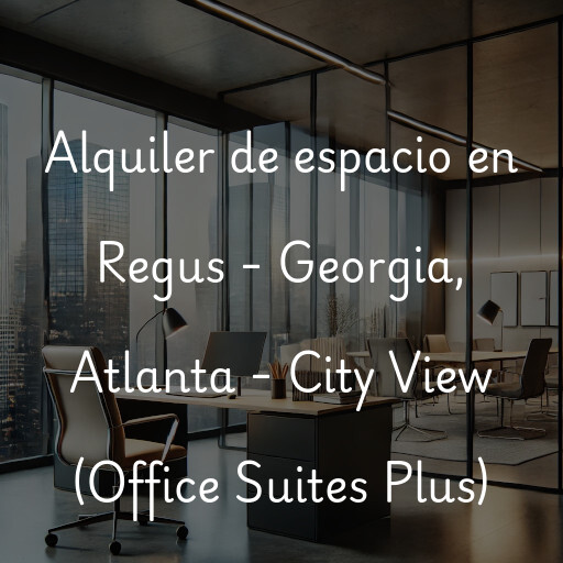 Alquiler de espacio en Regus - Georgia, Atlanta - City View (Office Suites Plus)