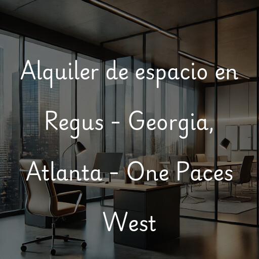 Alquiler de espacio en Regus - Georgia, Atlanta - One Paces West