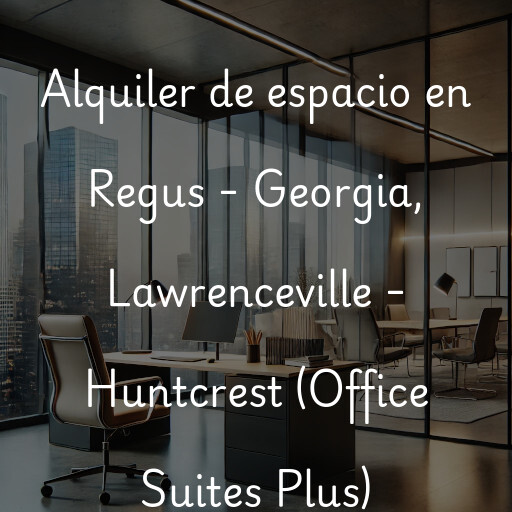 Alquiler de espacio en Regus - Georgia, Lawrenceville - Huntcrest (Office Suites Plus)