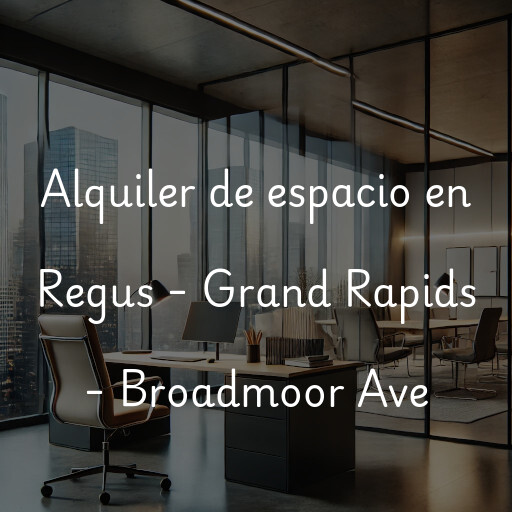 Alquiler de espacio en Regus - Grand Rapids - Broadmoor Ave