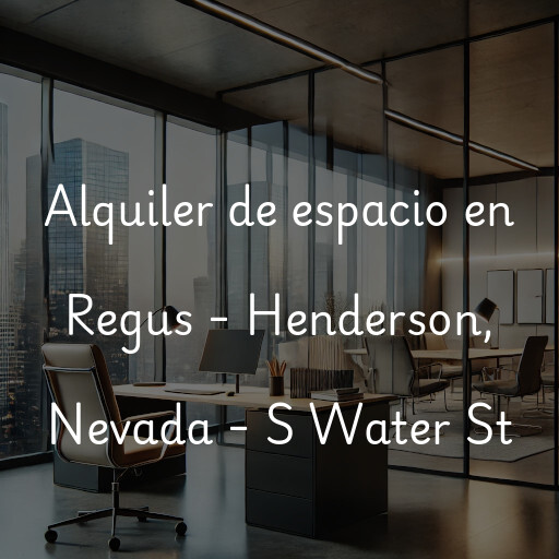 Alquiler de espacio en Regus - Henderson, Nevada - S Water St