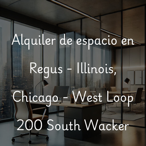 Alquiler de espacio en Regus - Illinois, Chicago - West Loop 200 South Wacker