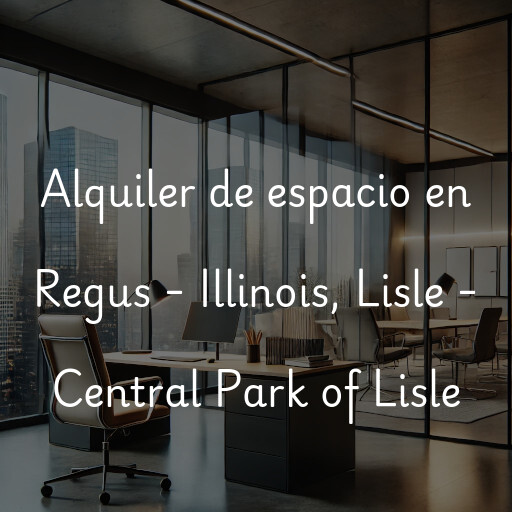 Alquiler de espacio en Regus - Illinois, Lisle - Central Park of Lisle