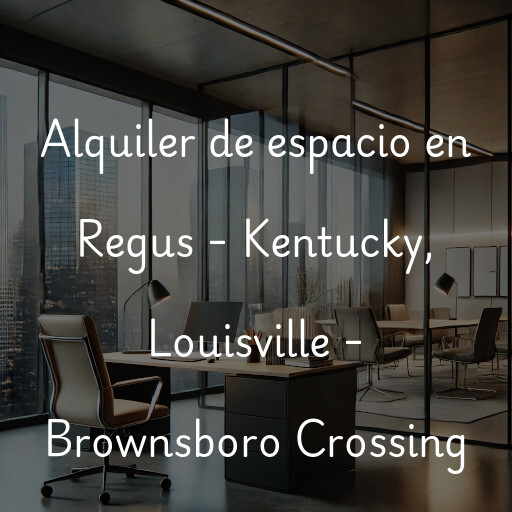 Alquiler de espacio en Regus - Kentucky, Louisville - Brownsboro Crossing