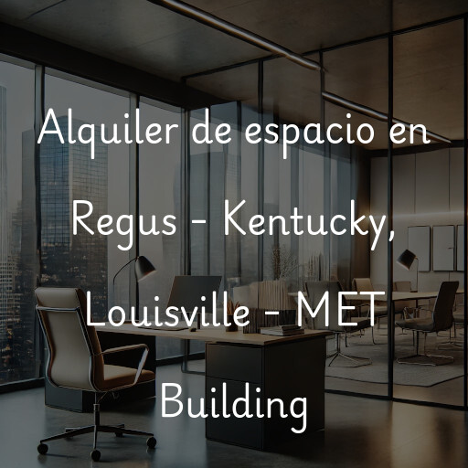 Alquiler de espacio en Regus - Kentucky, Louisville - MET Building