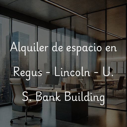 Alquiler de espacio en Regus - Lincoln - U. S. Bank Building