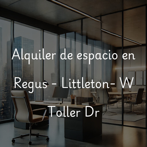 Alquiler de espacio en Regus - Littleton- W Toller Dr