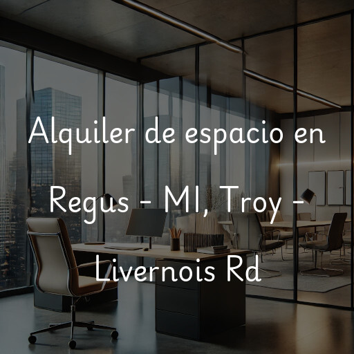 Alquiler de espacio en Regus - MI, Troy - Livernois Rd