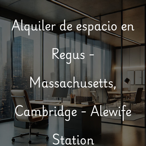 Alquiler de espacio en Regus - Massachusetts, Cambridge - Alewife Station