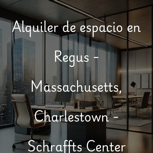 Alquiler de espacio en Regus - Massachusetts, Charlestown - Schraffts Center