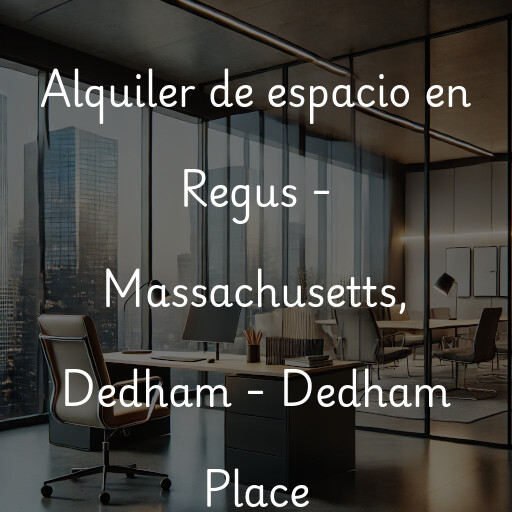 Alquiler de espacio en Regus - Massachusetts, Dedham - Dedham Place