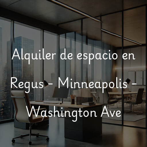 Alquiler de espacio en Regus - Minneapolis - Washington Ave